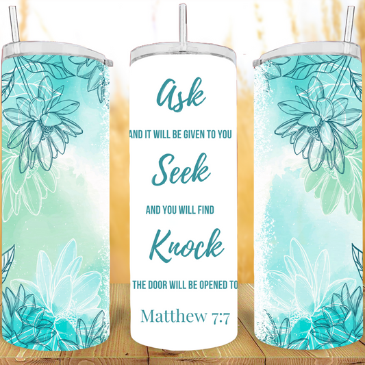 Ask, Seek, Knock- Matthew 7:7-Teal